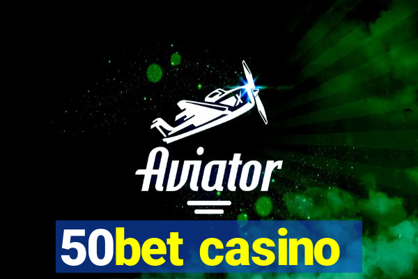 50bet casino